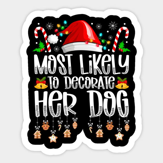 Most Likely To Decorate Her Dog Christmas Sticker by antrazdixonlda